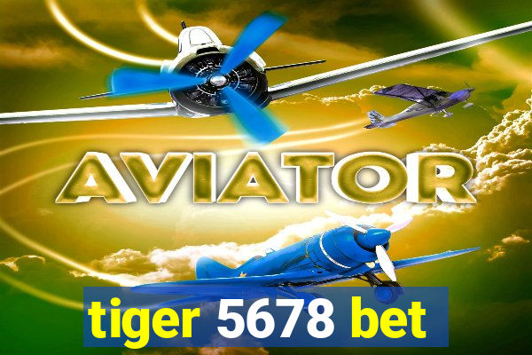 tiger 5678 bet